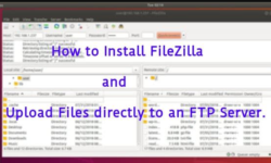 How to Install Filezilla and upload files to remote ftp server